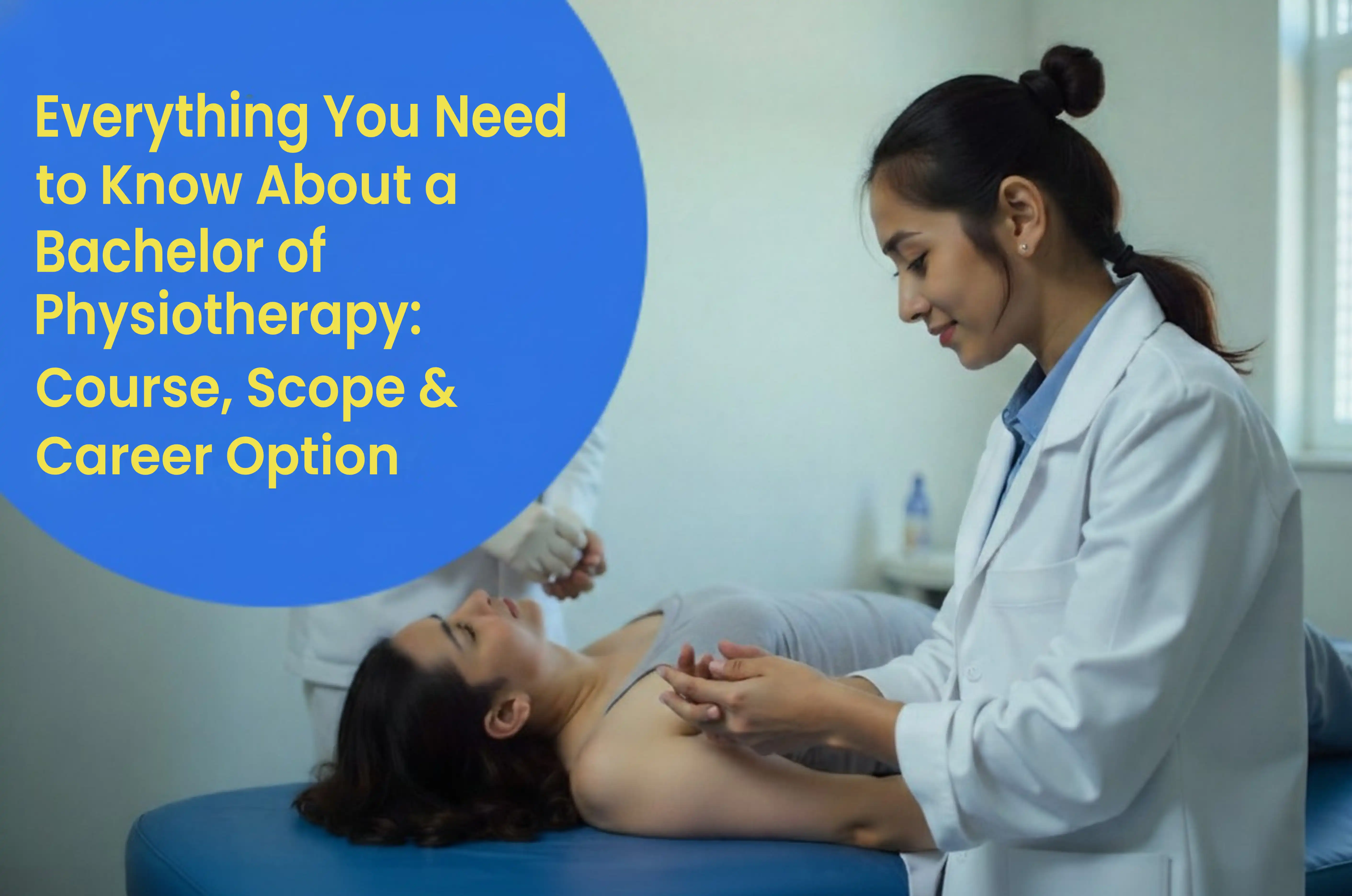 Everything You Need to Know About Bachelor of Physiotherapy